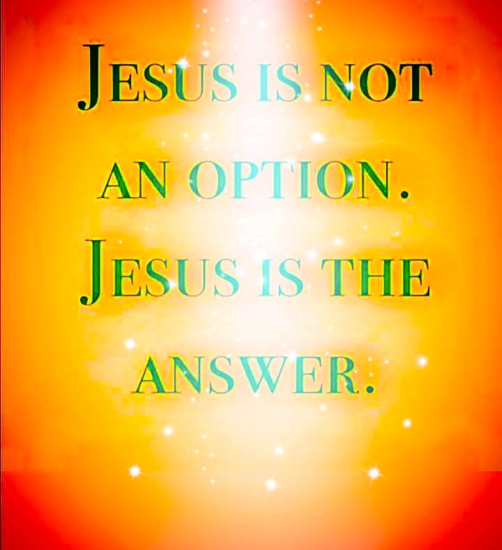 Jesus is not an option. Jesus is the answer. #God #Jesus