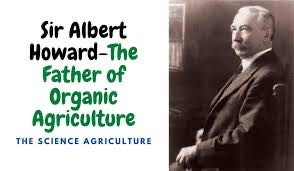 Sir Albert Howard (1873-1947) was an English agricultural sc