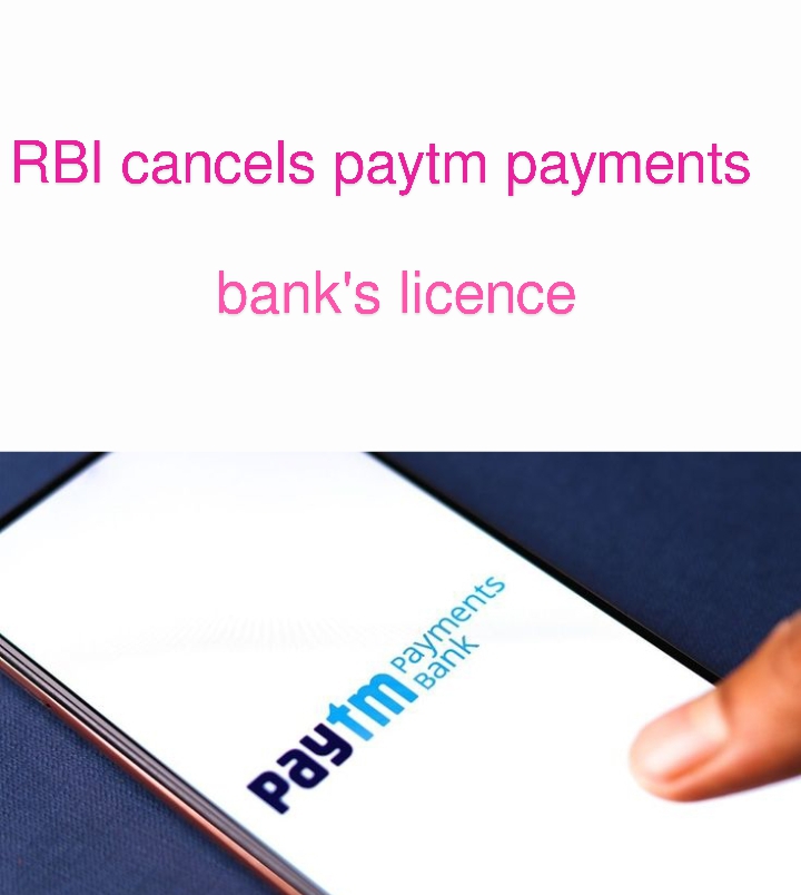 Paytm Payments Bank's licence cancels because it repeatedly 