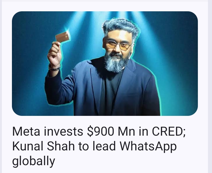 Meta invests nearly $1 Billion in Cred; 

Kunal Shah will le